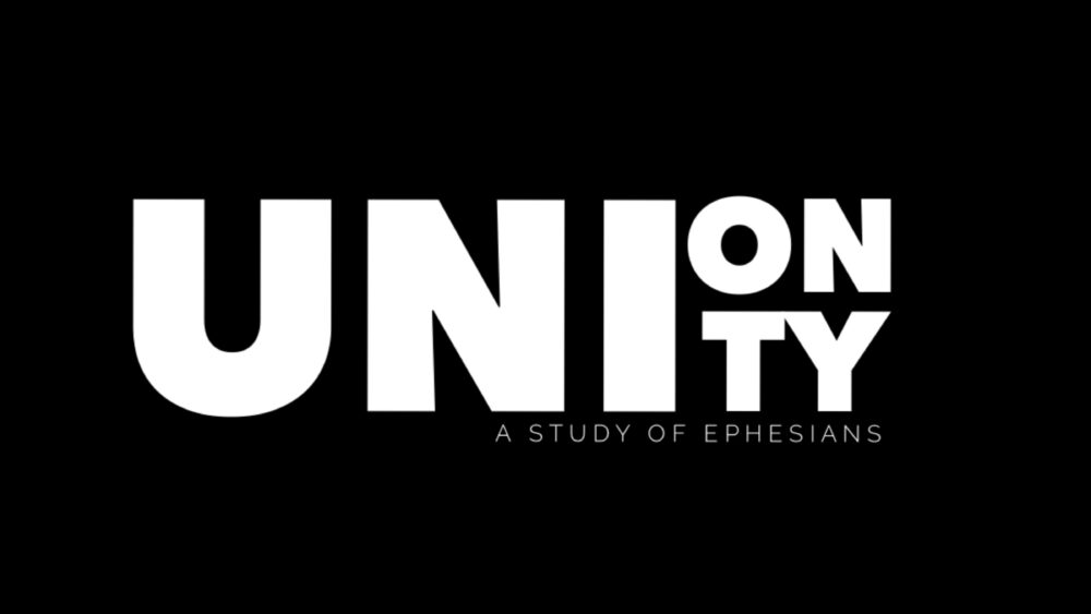 Ephesians: Union and Unity