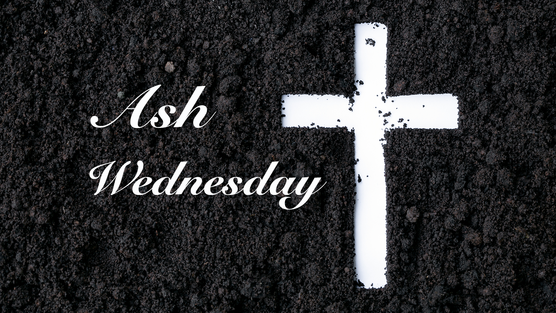 Ash Wednesday: The Beginning of Lent